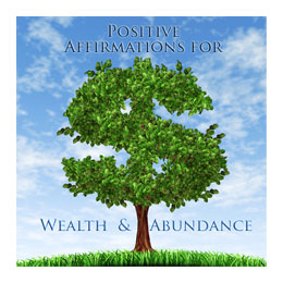 Positive Affirmations for Wealth and Abundance