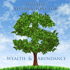 Positive Affirmations for Wealth and Abundance